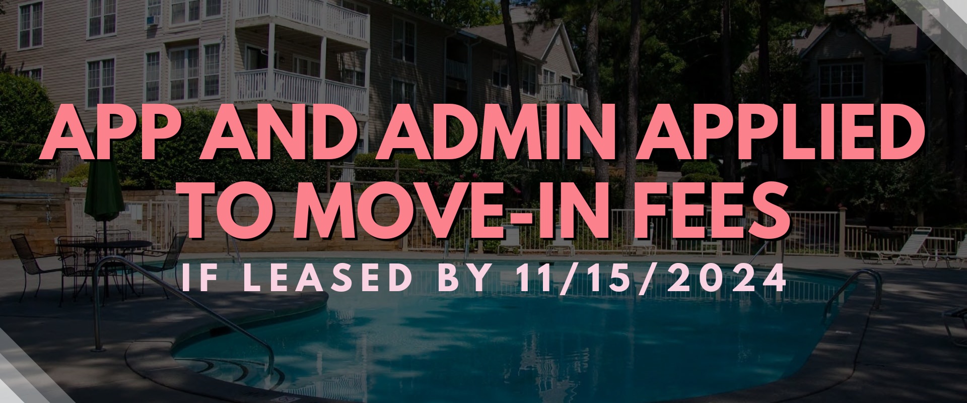 App and Admin applied to move-in fees if leased by 11/15/2024.